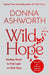 Wild Hope : The inspirational No 1 Sunday Times bestseller by Donna Ashworth Extended Range Bonnier Books Ltd
