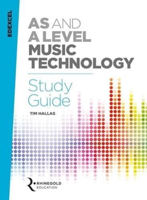 Edexcel AS and A Level Music Technology Study Guide by Tim Hallas Extended Range Hal Leonard Europe Limited