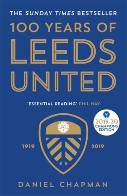 100 Years of Leeds United: 1919-2019 by Daniel Chapman Extended Range Icon Books