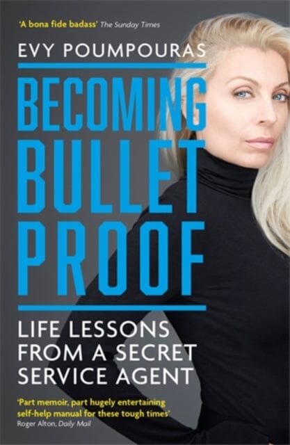 Becoming Bulletproof: Life Lessons from a Secret Service Agent by Evy Poumpouras Extended Range Icon Books