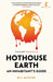 Hothouse Earth: An Inhabitant's Guide by Bill McGuire Extended Range Icon Books