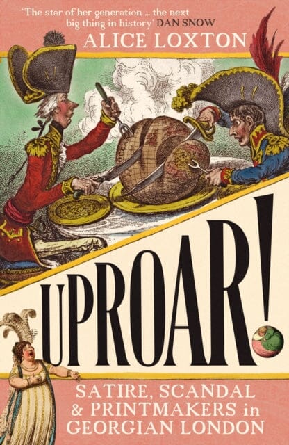 UPROAR! : Satire, Scandal and Printmakers in Georgian London Extended Range Icon Books