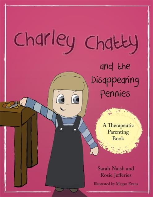 Charley Chatty and the Disappearing Pennies : A Story About Lying and Stealing Popular Titles Jessica Kingsley Publishers