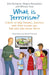 What is Terrorism? : A Book to Help Parents, Teachers and Other Grown-Ups Talk with Kids About Terror Popular Titles Jessica Kingsley Publishers