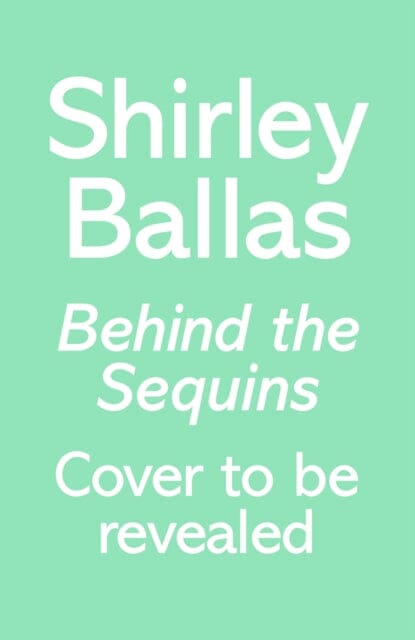 Behind the Sequins: My Life by Shirley Ballas Extended Range Ebury Publishing