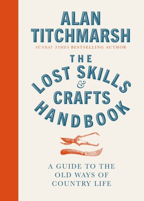 Lost Skills and Crafts Handbook by Alan Titchmarsh Extended Range Ebury Publishing