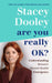 Are You Really OK?: Understanding Britain's Mental Health Emergency by Stacey Dooley Extended Range Ebury Publishing