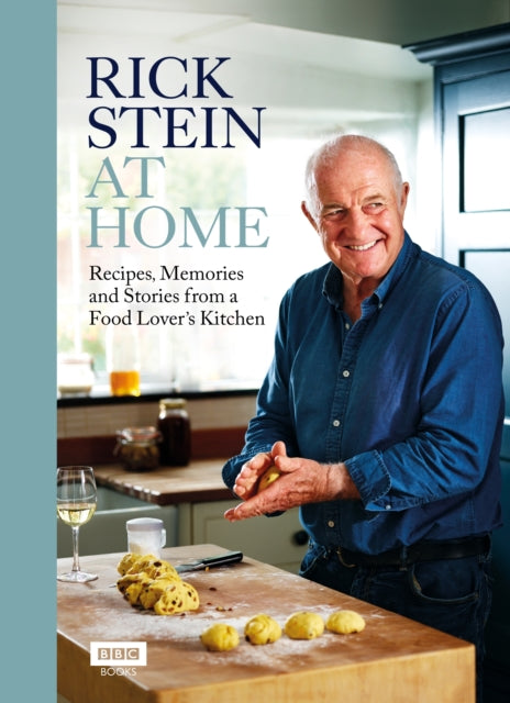 Rick Stein at Home: Recipes, Memories and Stories from a Food Lover's Kitchen by Rick Stein Extended Range Ebury Publishing