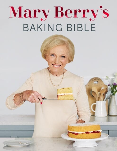 Mary Berry's Baking Bible : Revised and Updated: Over 250 New and Classic Recipes by Mary Berry Extended Range Ebury Publishing