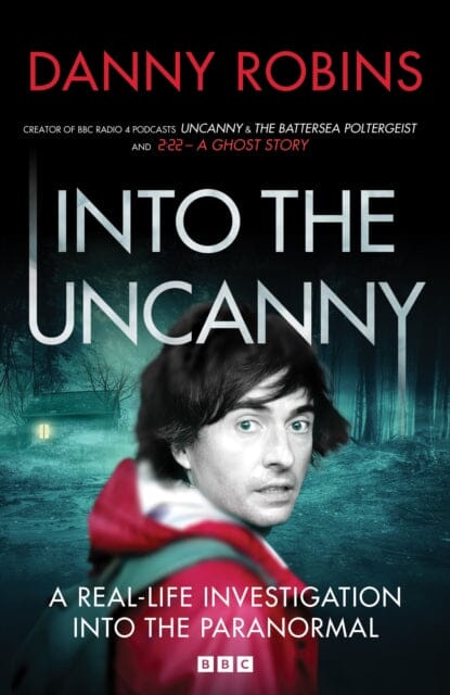 Into the Uncanny by Danny Robins Extended Range Ebury Publishing