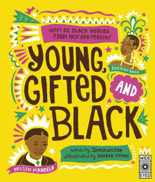 Young Gifted and Black : Meet 52 Black Heroes from Past and Present Popular Titles Wide Eyed Editions
