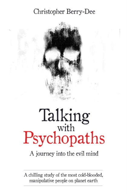 Talking with Psychopaths: A Journey into the Evil Mind by Christopher Berry-Dee Extended Range John Blake Publishing Ltd