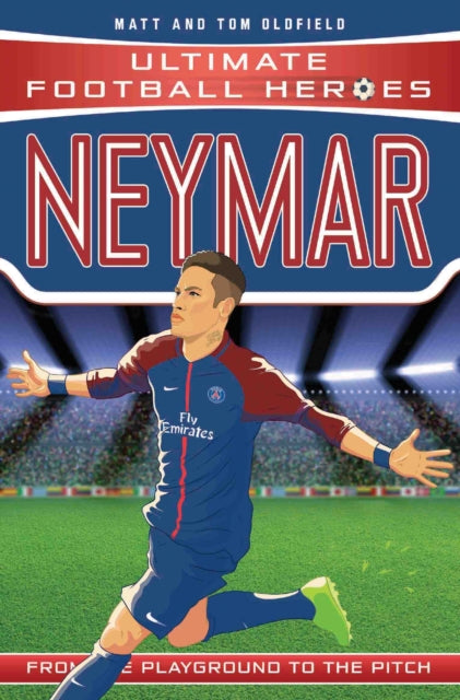 Neymar (Ultimate Football Heroes - the No. 1 football series) by Matt & Tom Oldfield Extended Range John Blake Publishing Ltd