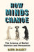 How Minds Change: The New Science of Belief, Opinion and Persuasion by David McRaney Extended Range Oneworld Publications