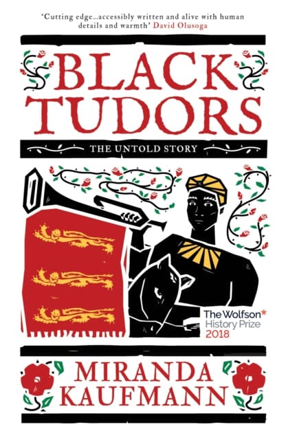 Black Tudors: The Untold Story by Miranda Kaufmann Extended Range Oneworld Publications