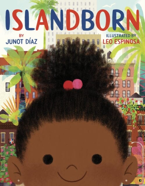 Islandborn by Junot Diaz Extended Range Oneworld Publications