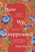 How We Disappeared by Jing-Jing Lee Extended Range Oneworld Publications