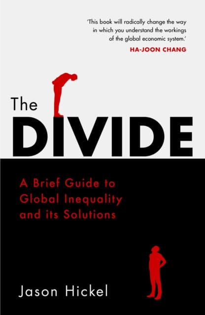 The Divide: A Brief Guide to Global Inequality and its Solutions by Jason Hickel Extended Range Cornerstone