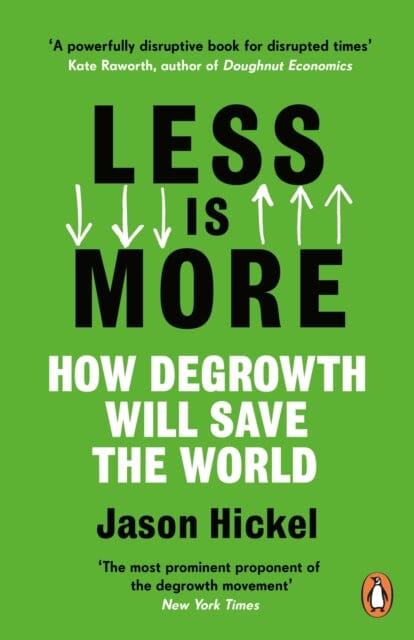 Less is More: How Degrowth Will Save the World by Jason Hickel Extended Range Cornerstone