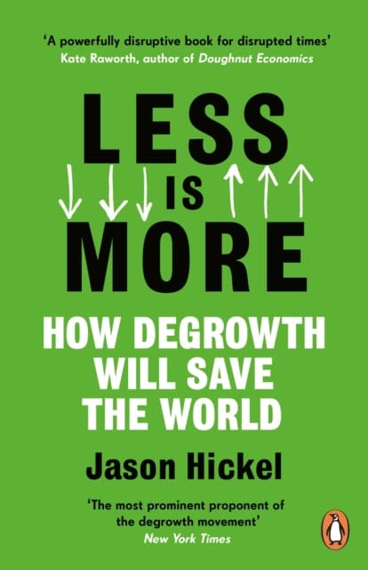 Less is More: How Degrowth Will Save the World by Jason Hickel Extended Range Cornerstone