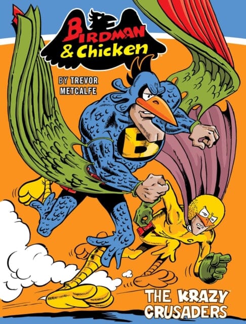 Birdman and Chicken: The Krazy Crusaders by Trevor Metcalfe Extended Range Rebellion