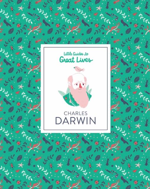 Charles Darwin: Little Guide to Great Lives Popular Titles Laurence King Publishing
