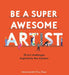 Be a Super Awesome Artist : 20 art challenges inspired by the masters Popular Titles Laurence King Publishing