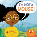 I'm NOT A Mouse! Popular Titles Child's Play International Ltd