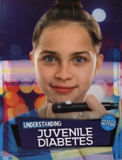 Understanding Juvenile Diabetes Popular Titles BookLife Publishing