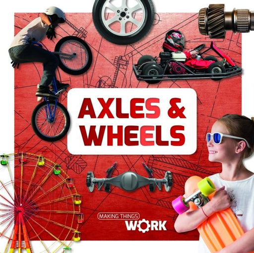 Axels and Wheels Popular Titles BookLife Publishing