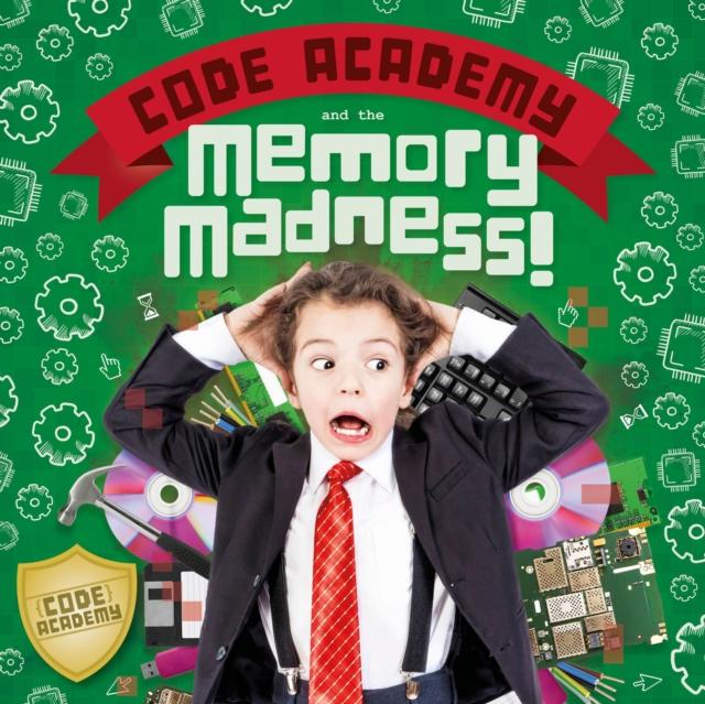 Code Academy and the Memory Madness! Popular Titles BookLife Publishing