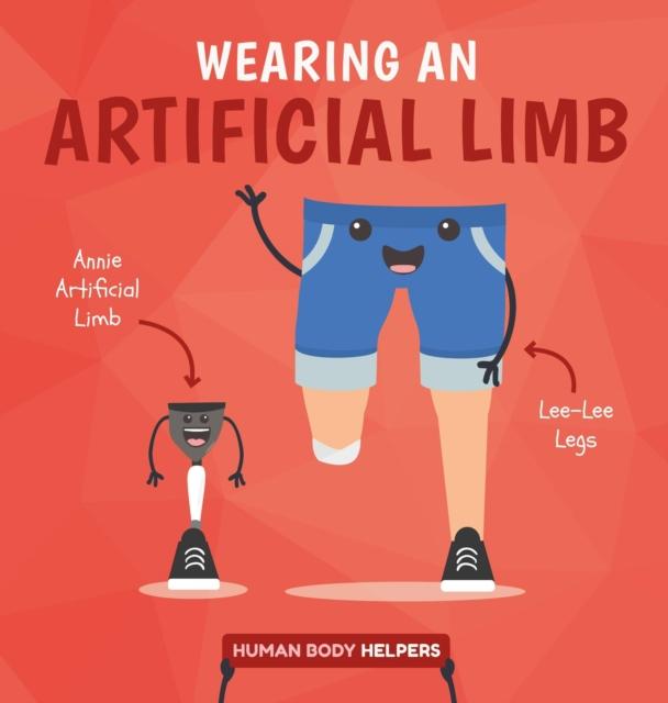 Wearing a Artificial Limb Popular Titles BookLife Publishing