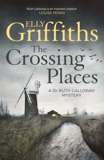 The Crossing Places: (The Dr Ruth Galloway Mysteries 1) by Elly Griffiths Extended Range Quercus Publishing