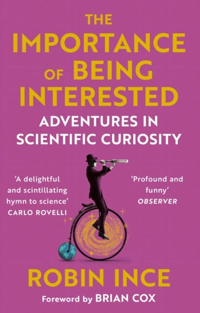 The Importance of Being Interested: Adventures in Scientific Curiosity by Robin Ince Extended Range Atlantic Books