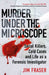 Murder Under the Microscope: Serial Killers, Cold Cases and Life as a Forensic Investigator by James Fraser Extended Range Atlantic Books