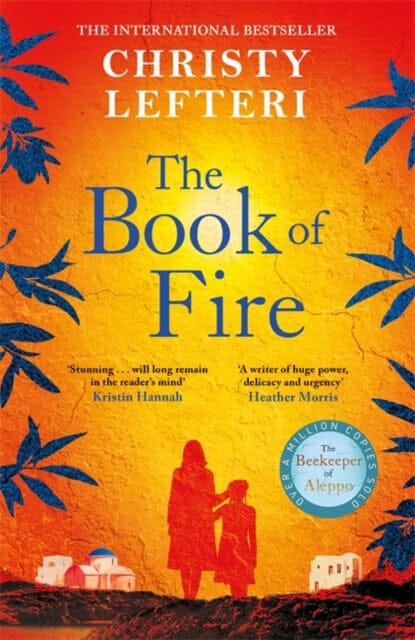 The Book of Fire : The moving, captivating and unmissable new novel from the author of THE BEEKEEPER OF ALEPPO by Christy Lefteri Extended Range Bonnier Books Ltd