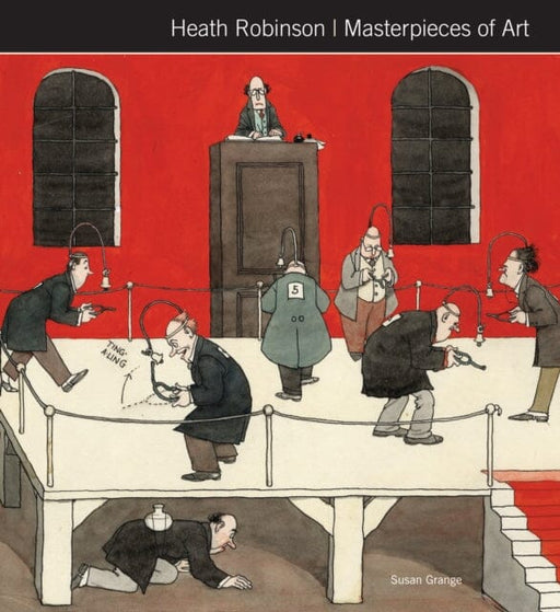 Heath Robinson Masterpieces of Art by Susan Grange Extended Range Flame Tree Publishing