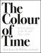 The Colour of Time: A New History of the World, 1850-1960 by Dan Jones Extended Range Head of Zeus