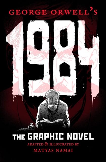 George Orwell's 1984: The Graphic Novel by Matyas Namai Extended Range Palazzo Editions Ltd