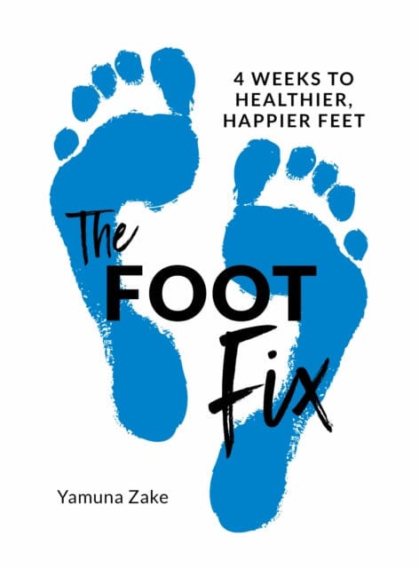 The Foot Fix: 4 Weeks to Healthier, Happier Feet by Yamuna Zake Extended Range Watkins Media Limited