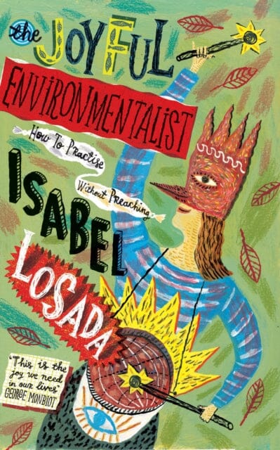 The Joyful Environmentalist: How to Practise without Preaching by Isabel Losada Extended Range Watkins Media Limited