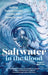Saltwater in the Blood: Surfing, Natural Cycles and the Sea's Power to Heal by Easkey Britton Extended Range Watkins Media Limited