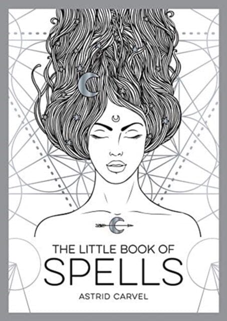The Little Book of Spells: An Introduction to White Witchcraft by Astrid Carvel Extended Range Octopus Publishing Group
