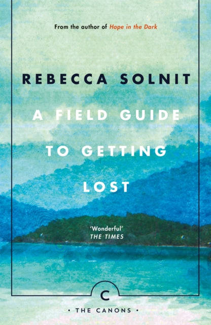 A Field Guide To Getting Lost by Rebecca Solnit Extended Range Canongate Books Ltd