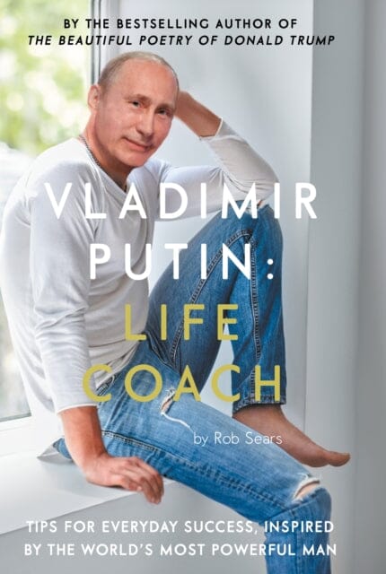 Vladimir Putin: Life Coach by Rob Sears Extended Range Canongate Books