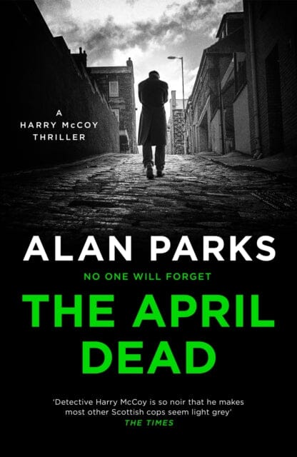 The April Dead by Alan Parks Extended Range Canongate Books