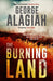 The Burning Land by George Alagiah Extended Range Canongate Books