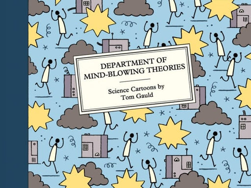 Department of Mind-Blowing Theories : Science Cartoons by Tom Gauld Extended Range Canongate Books