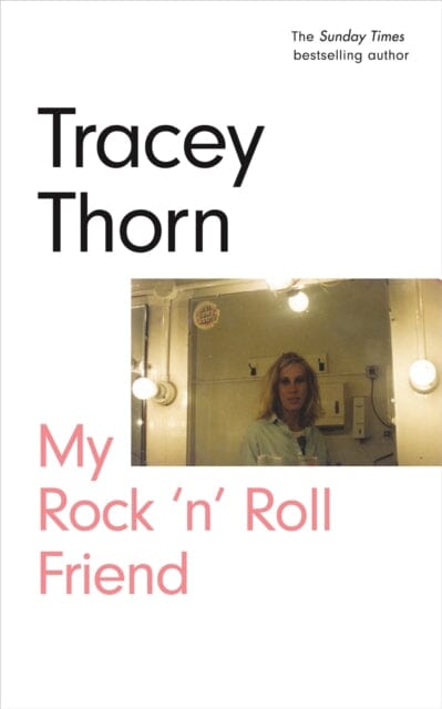 My Rock 'n' Roll Friend by Tracey Thorn Extended Range Canongate Books