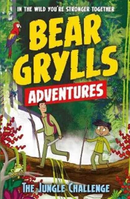 A Bear Grylls Adventure 3: The Jungle Challenge by Bear Grylls Extended Range Bonnier Zaffre